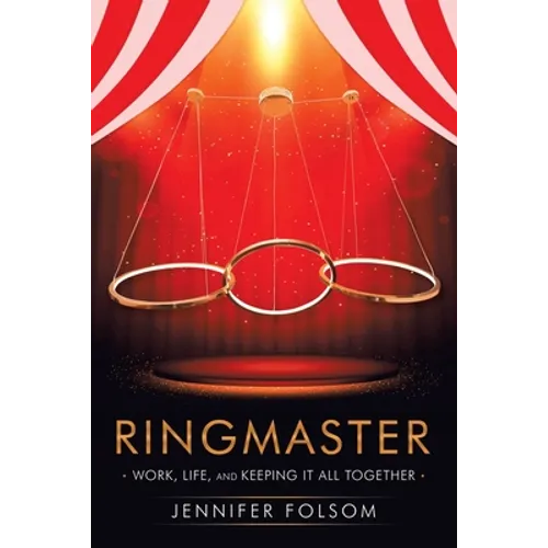 Ringmaster: Work, Life, and Keeping It All Together