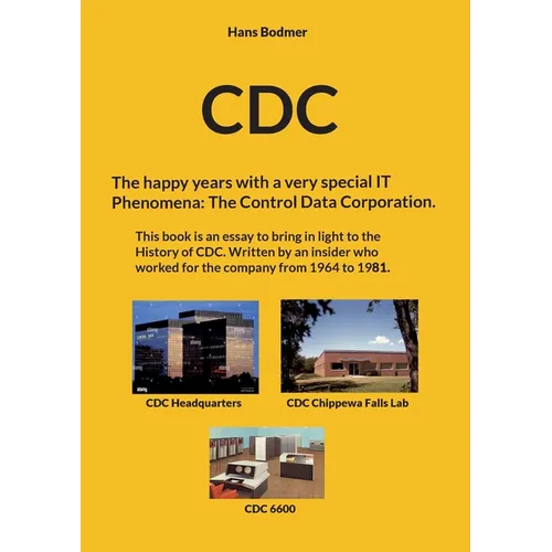 CDC: The happy years with a spectacular IT 'Phenomena': The Control Data Corporation.
