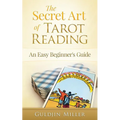 The Secret Art of Tarot Reading: An Easy Beginner's Guide