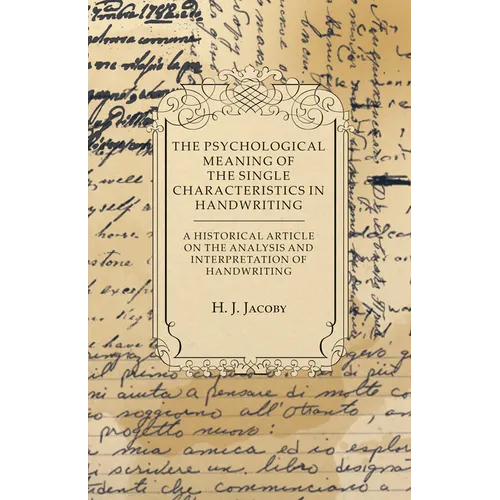 The Psychological Meaning of the Single Characteristics in Handwriting - A Historical Article on the Analysis and Interpretation of Handwriting