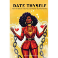 Date Thyself: How To Break The Cycle Of Toxic Relationships