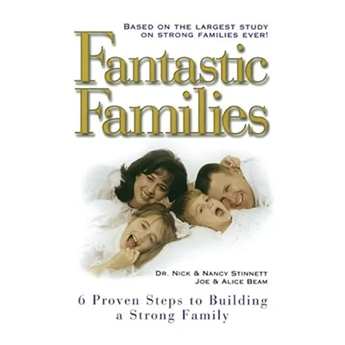 Fantastic Families: 6 Proven Steps to Building a Strong Family