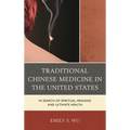 Traditional Chinese Medicine in the United States: In Search of Spiritual Meaning and Ultimate Health