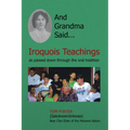 And Grandma Said... Iroquois Teachings: As Passed Down Through the Oral Tradition