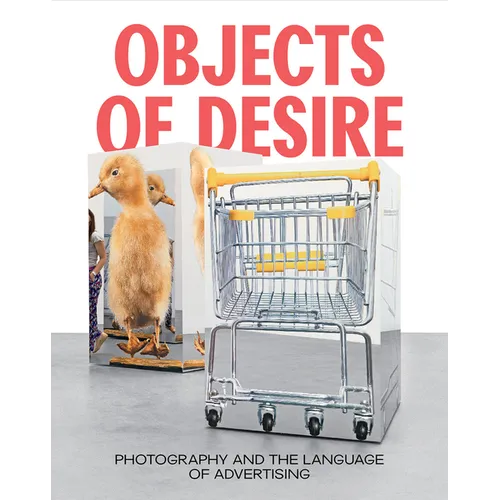 Objects of Desire: Photography and the Language of Advertising - Hardcover