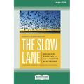 The Slow Lane: Why Quick Fixes Fail and How to Achieve Real Change (16pt Large Print Edition)