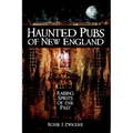Haunted Pubs of New England: Raising Spirits of the Past