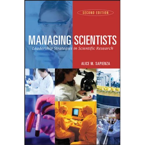 Managing Scientists: Leadership Strategies in Scientific Research
