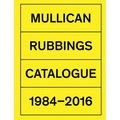 Matt Mullican: Rubbings: Catalogue 1984-2016