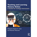 Teaching and Learning History Online: A Guide for College Instructors