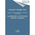 I'm Not Done Yet: Keeping at It, Remaining Relevant, and Having the Time of My Life