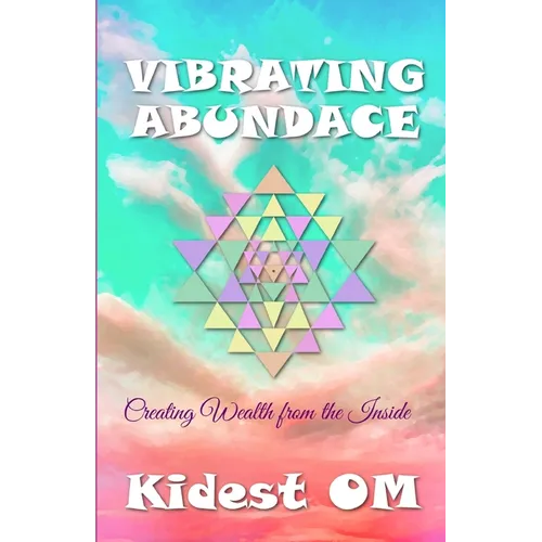 Vibrating Abundance: Creating Wealth from the Inside