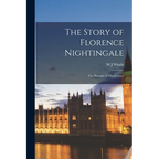 The Story of Florence Nightingale: The Heroine of The Crimea