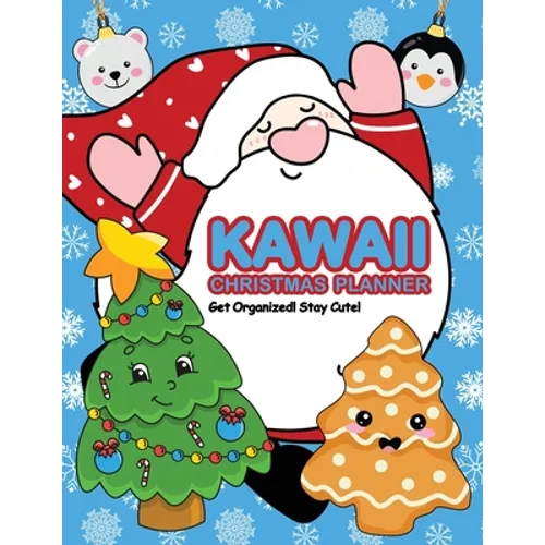 Kawaii Christmas Planner: Get Organized! Stay Cute!