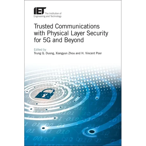 Trusted Communications with Physical Layer Security for 5g and Beyond