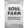 Soul Farm: The Purpose of UFOs & Humans (Nonfiction)