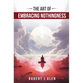 The Art of Embracing Nothingness
