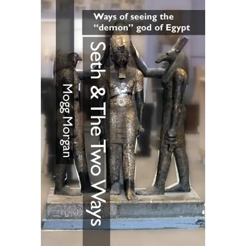 Seth & The Two Ways: Ways of seeing the "demon" god of Egypt