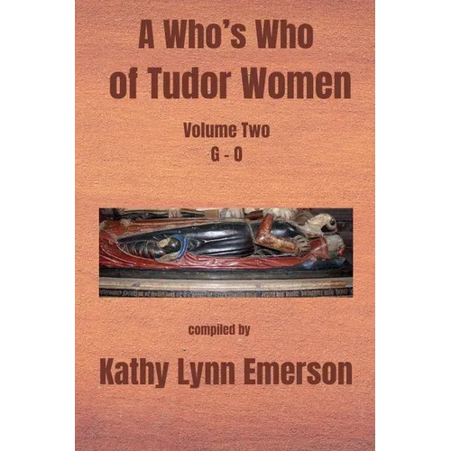 A Who's Who of Tudor Women: G-O