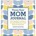 Three-Year Mom Journal: One Question a Day to Prompt Reflection and Record Memories