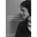 The Provocative Joan Robinson: The Making of a Cambridge Economist