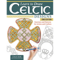 Learn to Draw Celtic Designs, 2nd Edition: Exercises and Patterns for Artists and Crafters