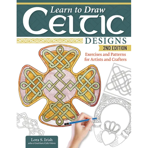 Learn to Draw Celtic Designs, 2nd Edition: Exercises and Patterns for Artists and Crafters