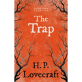 The Trap (Fantasy and Horror Classics); With a Dedication by George Henry Weiss