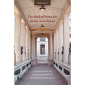 The Hall of Fame for Great Americans: A Biography of Stanford White's Forgotten Memorial