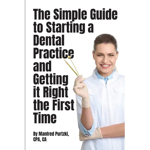 The Simple Guide to Starting a Dental Practice and Getting it Right the First Time