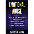 Emotional Abuse: Gaslighting, Narcissistic Abuse, Co-Dependency, Toxic Relationships