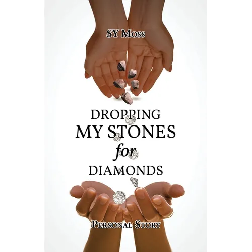 Personal Story Dropping My Stones For Diamonds