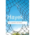 Law, Legislation and Liberty: A New Statement of the Liberal Principles of Justice and Political Economy