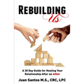 Rebuilding Us: A 30 Day Guide for Healing Your Relationship After an Affair