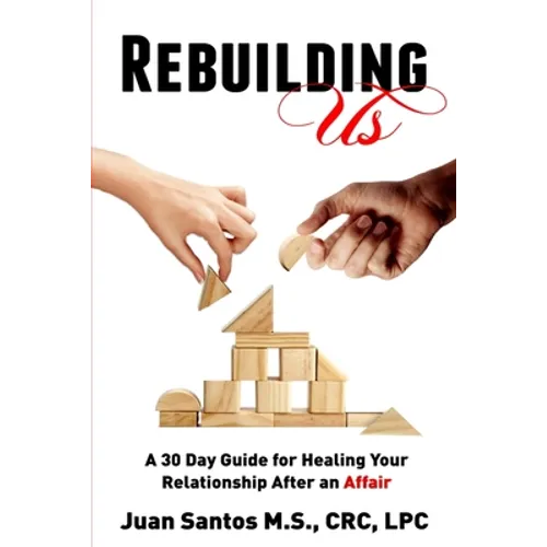 Rebuilding Us: A 30 Day Guide for Healing Your Relationship After an Affair