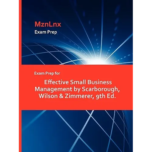Exam Prep for Effective Small Business Management by Scarborough, Wilson & Zimmerer, 9th Ed.