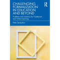 Challenging Formalization in Education and Beyond: Problems and Solutions for Traditional and Online Learning