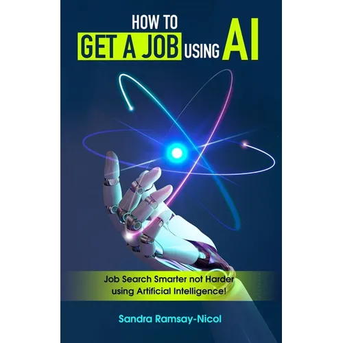 How to Get a Job Using AI: Job Search Smarter not Harder with Artificial Intelligence