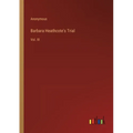 Barbara Heathcote's Trial: Vol. III