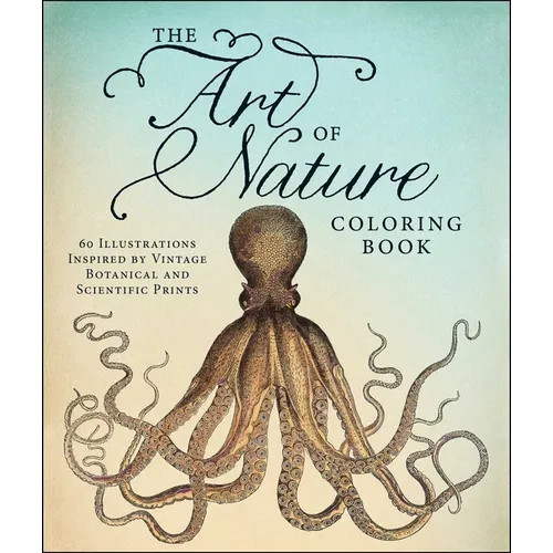 The Art of Nature Coloring Book: 60 Illustrations Inspired by Vintage Botanical and Scientific Prints - Paperback