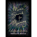 Mom's Search for Meaning: Grief and Growth After Child Loss