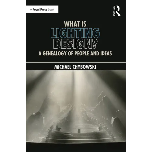 What Is Lighting Design?: A Genealogy of People and Ideas
