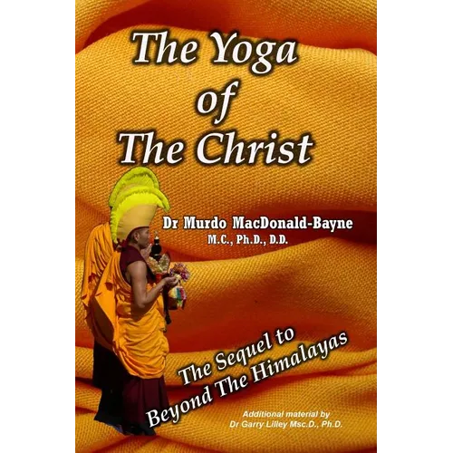 The Yoga Of The Christ: sequel to Beyond The Himalayas