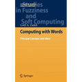 Computing with Words: Principal Concepts and Ideas