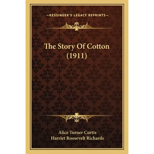 The Story Of Cotton (1911) - Paperback