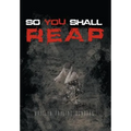 So You Shall Reap