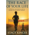 The Race of Your Life: A Spiritual and Mental Battle Against an Incurable Disease