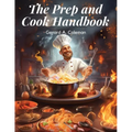 The Prep and Cook Handbook: Mastering the Basics