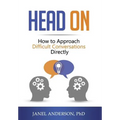 Head On: How to Approach Difficult Conversations Directly