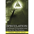 Speculation: Its Sound Principles and Rules for Its Practice